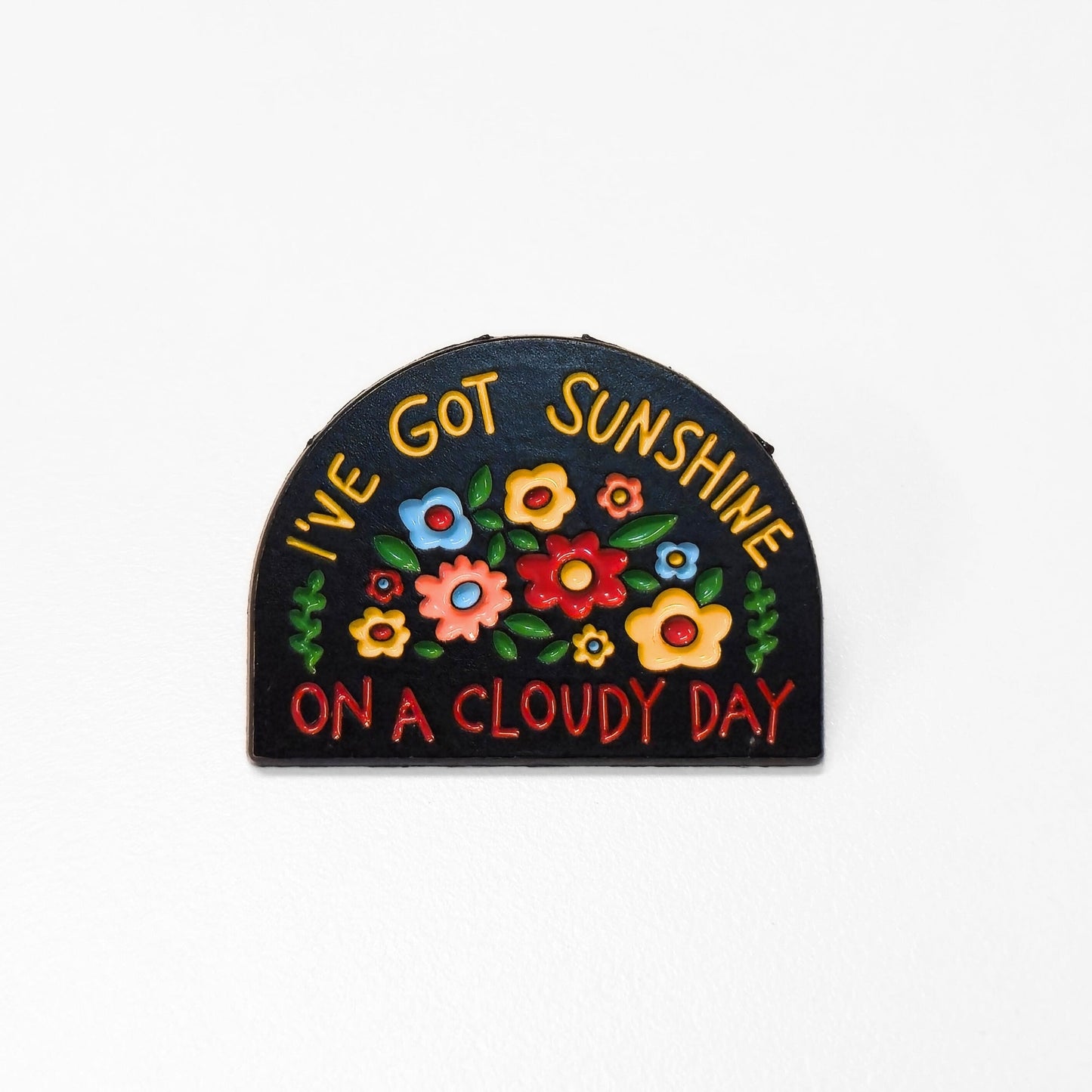 I've Got Sunshine On a Cloudy Day | Collectible Pin