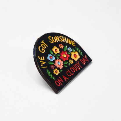 I've Got Sunshine On a Cloudy Day | Collectible Pin