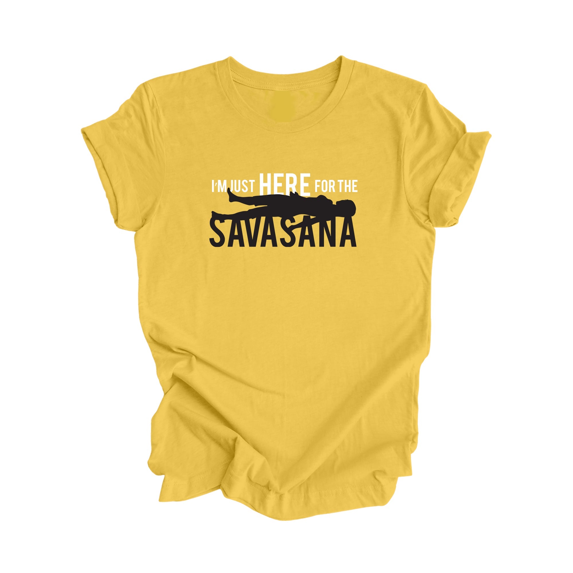 I'm Just Here For The Savasana - Yoga Gift, Meditation Shirt, Yoga T-shirt, Yoga Lover Gift, Yoga Teacher Shirt, Wellness Shirt, Self Care Shirt - Inspired X