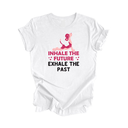 Inhale The Future Exhale The Past - Yoga Gift, Meditation Shirt, Yoga T-shirt, Yoga Lover Gift,  Yoga Teacher Shirt, Wellness Shirt, Self Care Shirt - Inspired X