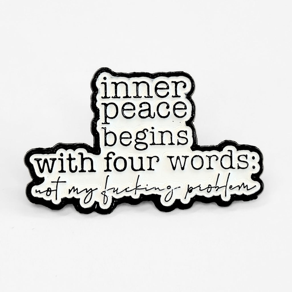 Inner Peace Begins With Four Words | Collectible Pin