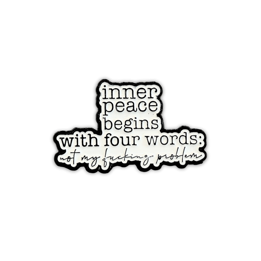 Inner Peace Begins With Four Words | Collectible Pin