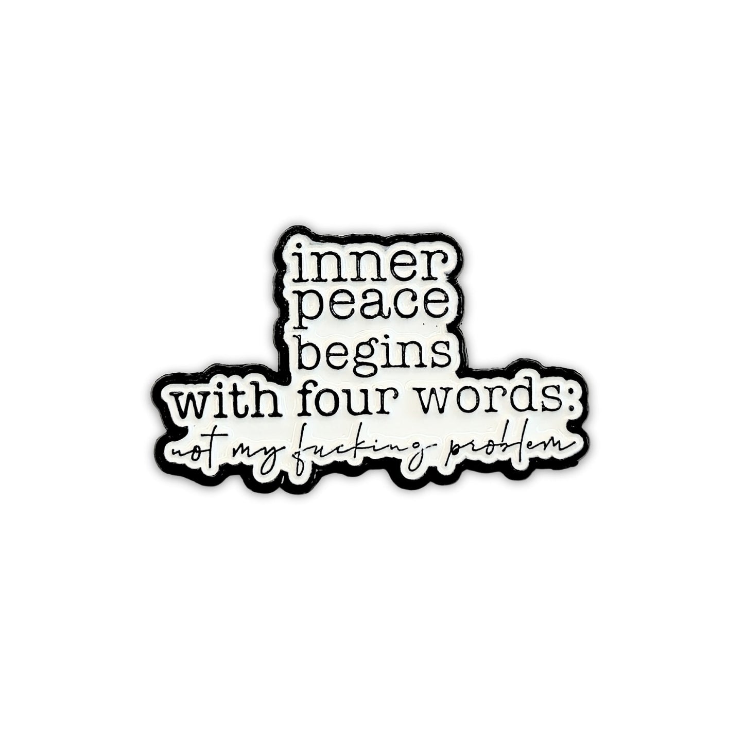 Inner Peace Begins With Four Words | Collectible Pin