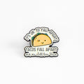 It's Ok To Fall Apart (Tacos Fall Apart) | Collectible Pin