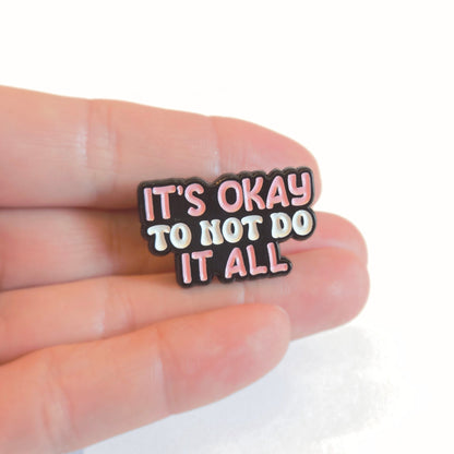 It's Okay to Not Do It All | Collectible Pin