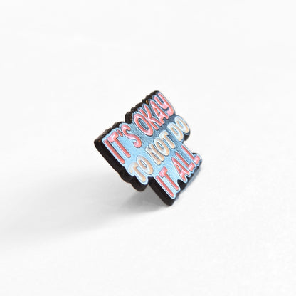 It's Okay to Not Do It All | Collectible Pin