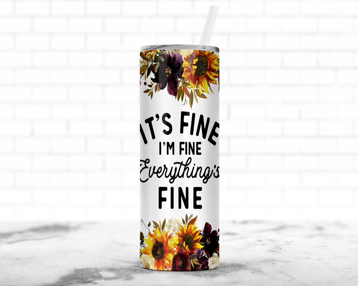 It's Fine Skinny Tumbler