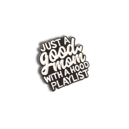 Just a Good Mom With a Hood Playlist | Collectible Pin