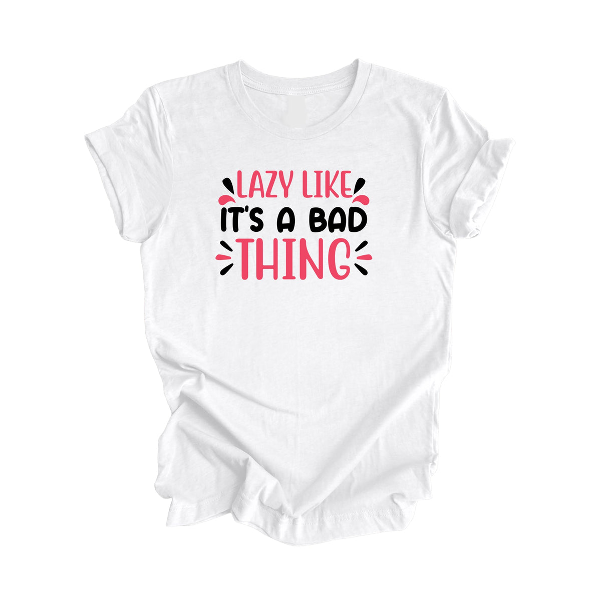 Lazy Like Its A Bad Thing - Unisex Jersey Short Sleeve Tee