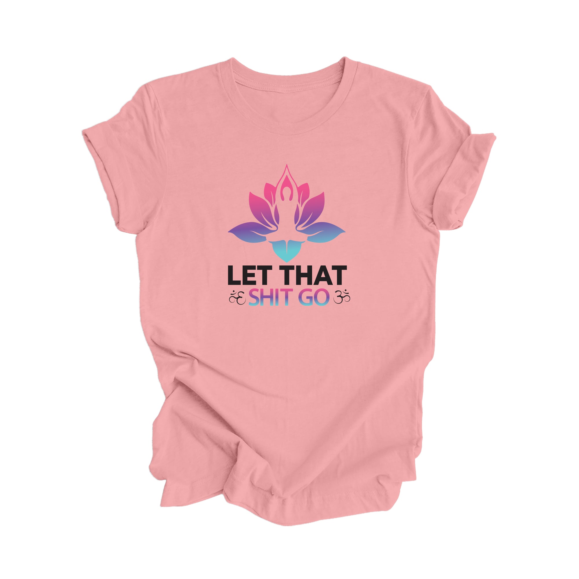 Let That Shit Go - Yoga Gift, Meditation Shirt, Yoga T-shirt, Yoga Lover Gift, Yoga Teacher Shirt, Wellness Shirt, Self Care Shirt - Inspired X