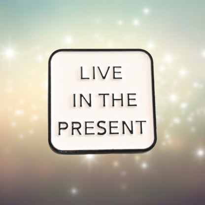 Live in the Present | Collectible Pin