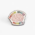 Mental Health Matters | Collectible Pin