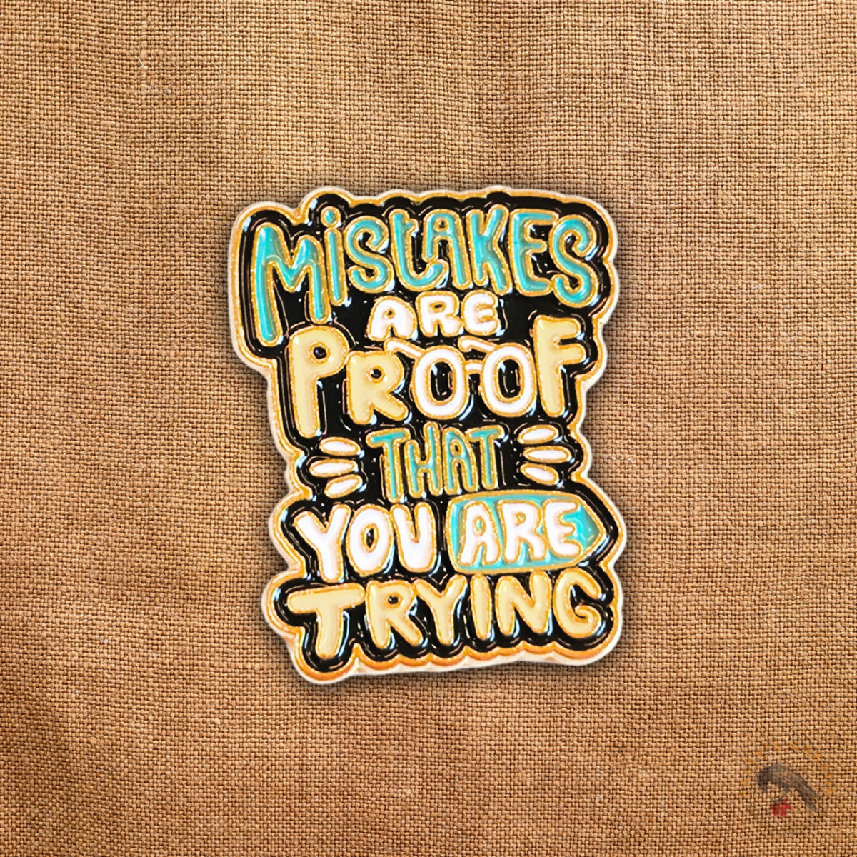 Mistakes Are Proof That You Are Trying | Collectible Pin
