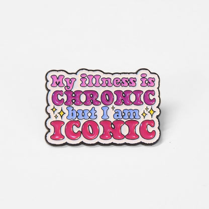 My Illness Is Chronic But I'm Iconic | Collectible Pin