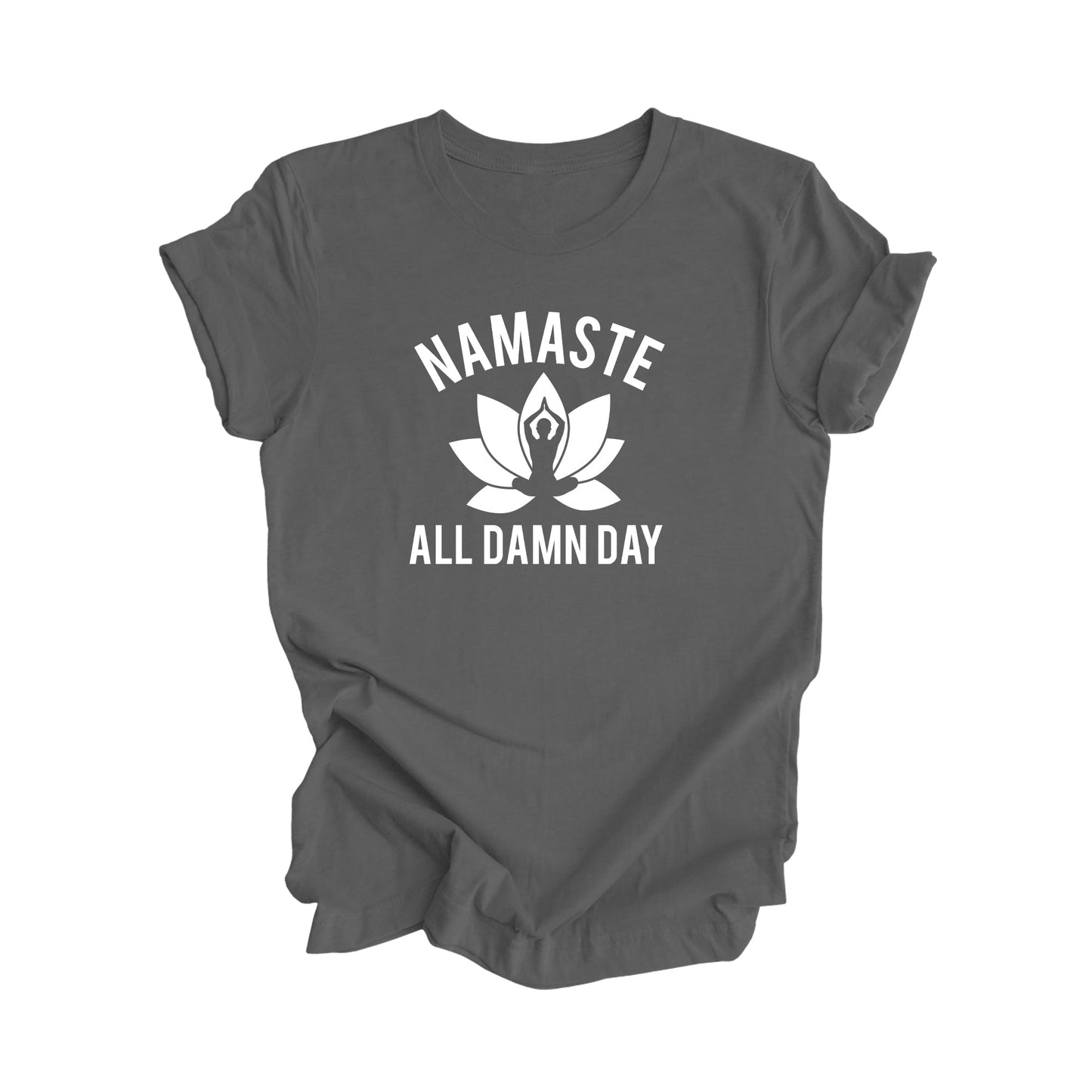 Namaste All Damn Day - Yoga Gift, Meditation Shirt, Yoga T-shirt, Yoga Lover Gift, Yoga Teacher Shirt, Wellness Shirt, Self Care Shirt - Inspired X