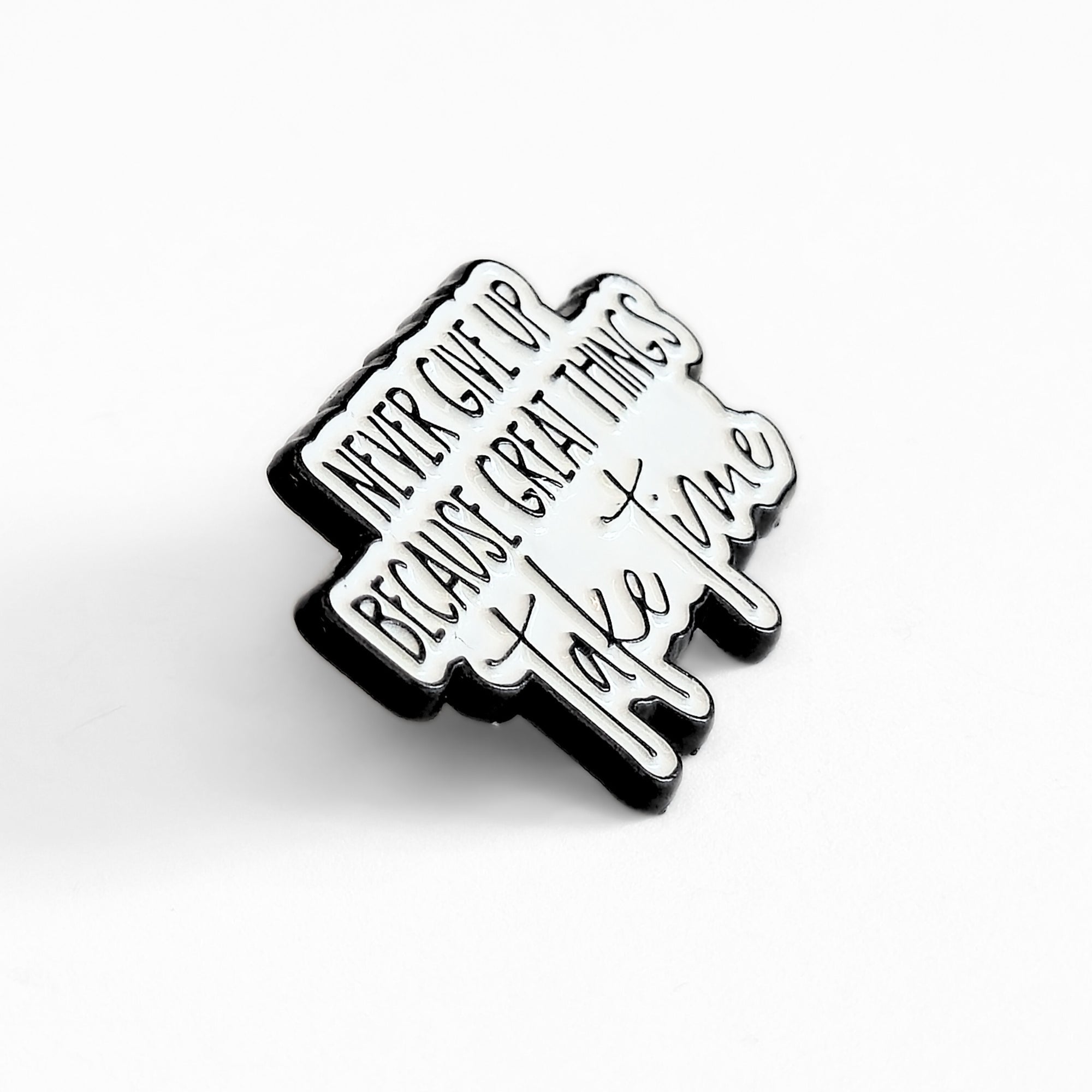 Never Give Up Because Great Things Take Time | Collectible Pin