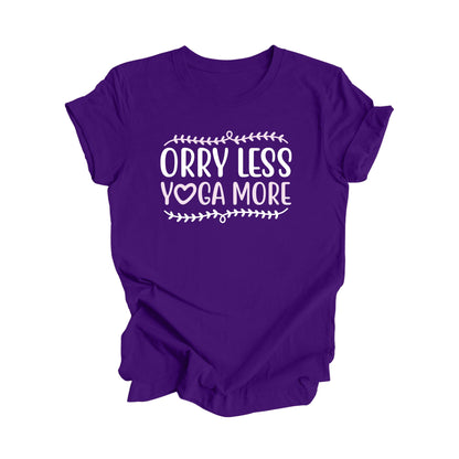 Orry Less Yoga More - Yoga Gift, Meditation Shirt, Yoga T-shirt, Yoga Lover Gift, Yoga Teacher Shirt, Wellness Shirt, Self Care Shirt - Inspired X