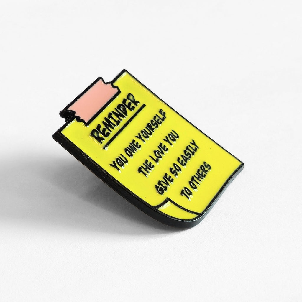 Reminder: You Owe Yourself The Love You Give So Easily to Others | Collectible Pin