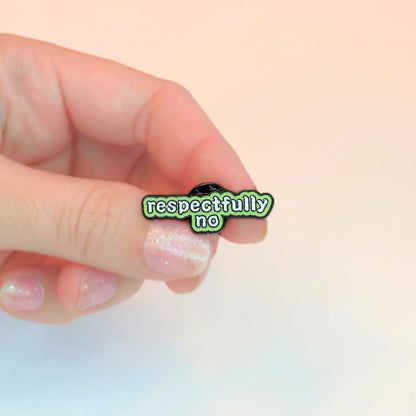 Respectfully No | Collectible Pin