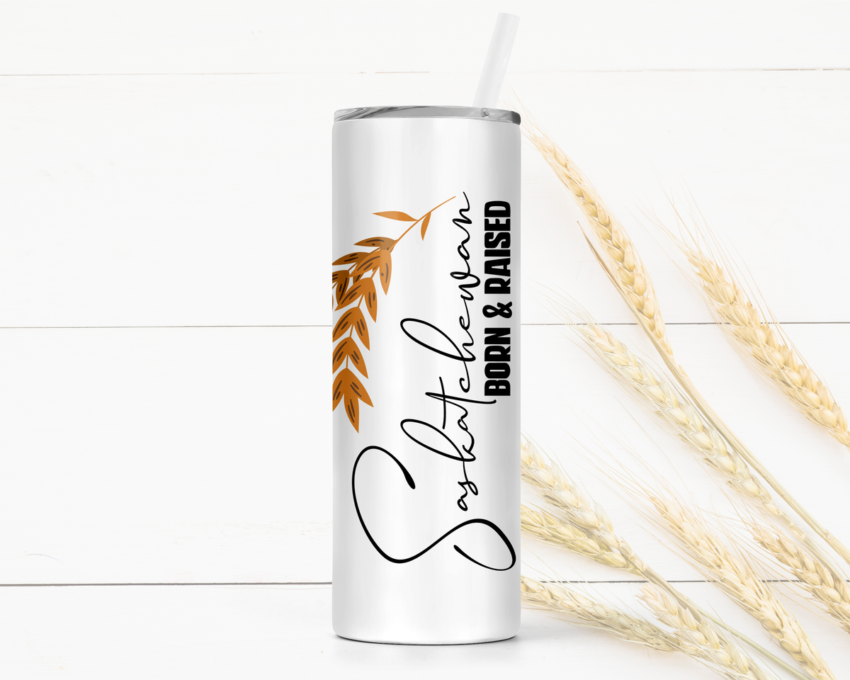 Saskatchewan Born & Raised Skinny Tumbler