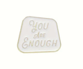 You Are Enough | Collectible Pin