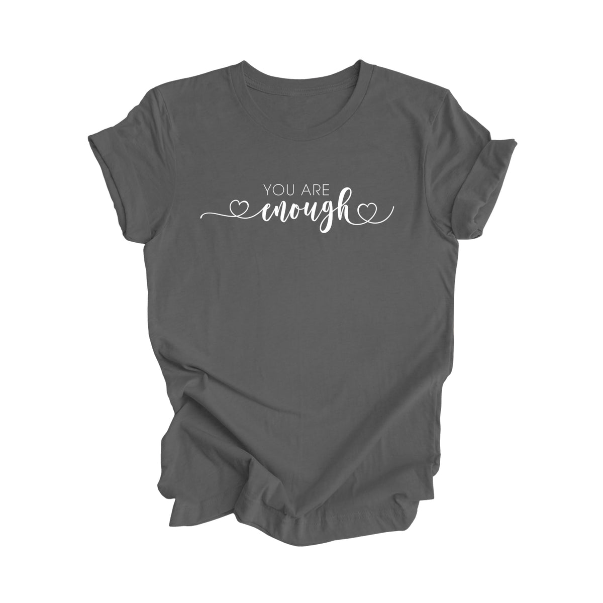 You Are Enough - Positive Quote Shirt, Inspirational Shirt, Motivational Shirt, Kindness Shirt, Being Human Shirt, Empowerment T-shirt, Gift For Her, Gift For Him - Inspired X