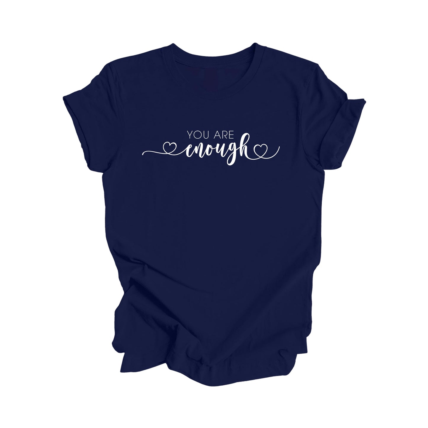 You Are Enough - Positive Quote Shirt, Inspirational Shirt, Motivational Shirt, Kindness Shirt, Being Human Shirt, Empowerment T-shirt, Gift For Her, Gift For Him - Inspired X