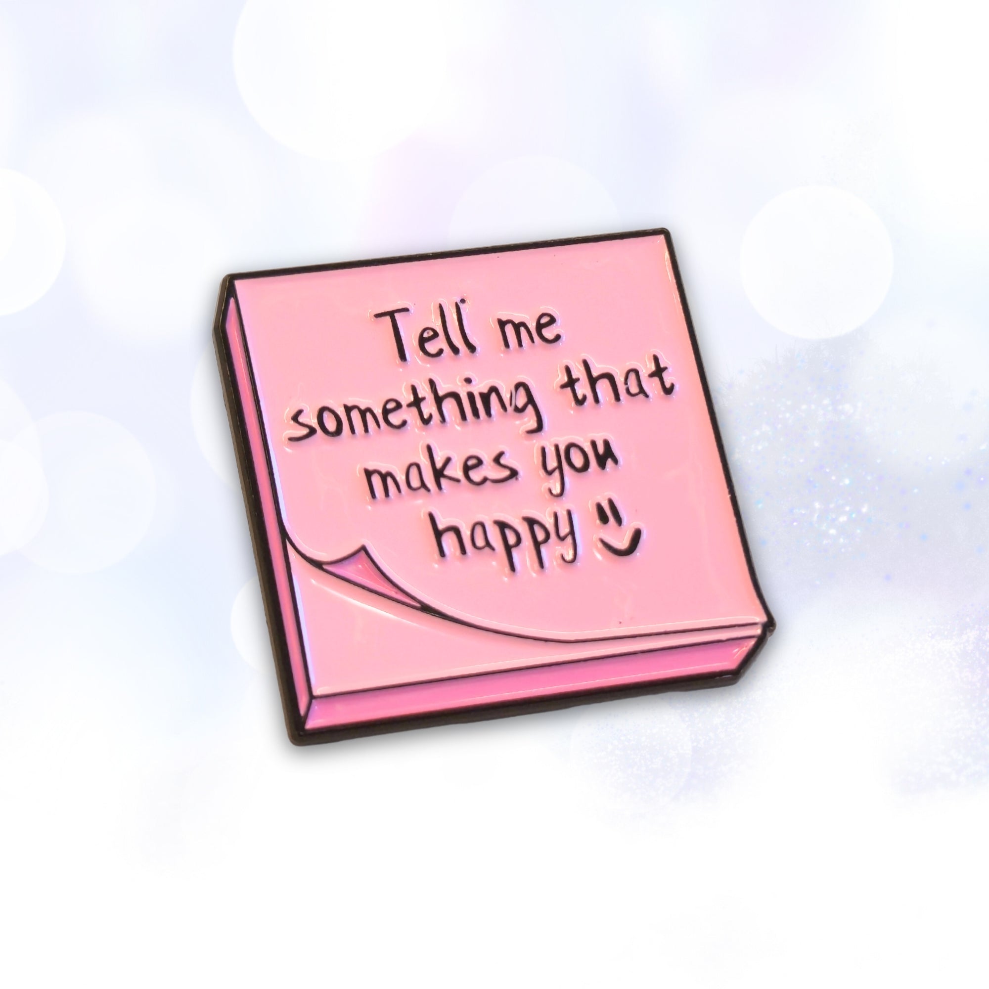 Tell Me Something That Makes You Happy | Collectible Pin
