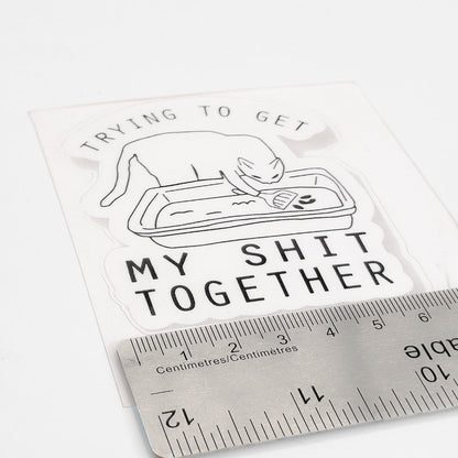 Trying to Get My Shit Together | Vinyl Sticker