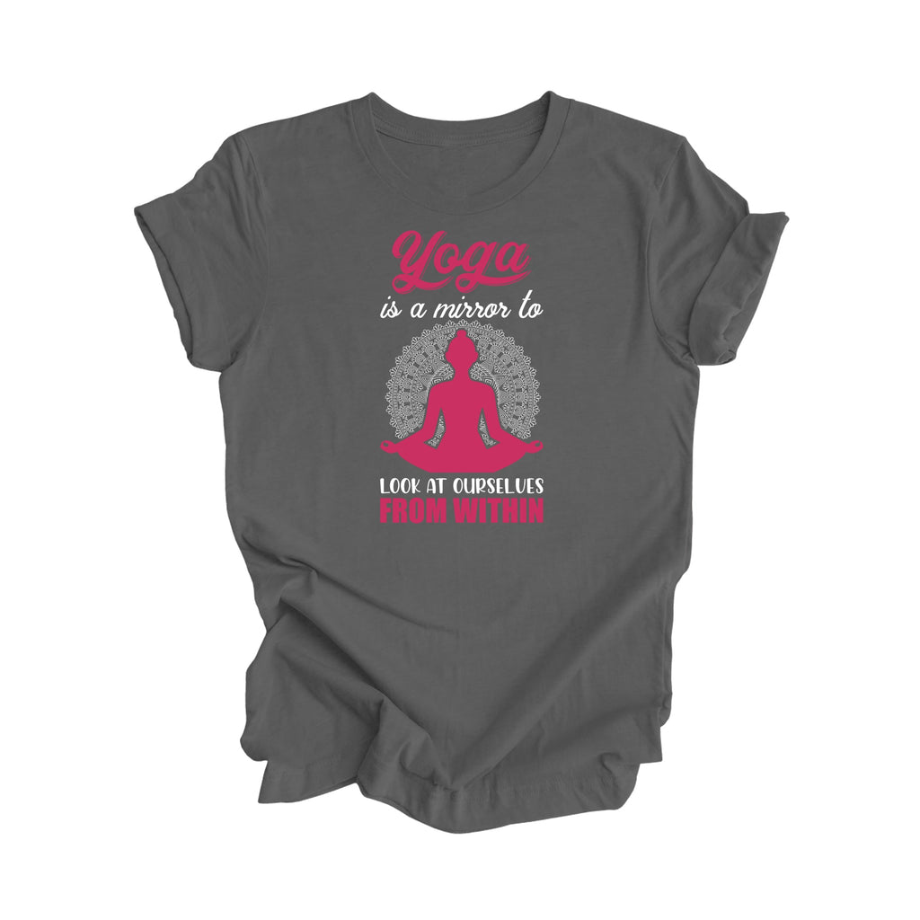 Yoga Is A Mirror To At Ourselves From Within - Yoga Gift, Meditation Shirt, Yoga T-shirt, Yoga Lover Gift, Yoga Teacher Shirt, Wellness Shirt, Self Care Shirt - Inspired X
