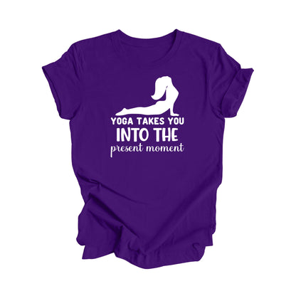 Yoga Takes You Into The Present Moment - Yoga Gift, Meditation Shirt, Yoga T-shirt, Yoga Lover Gift, Yoga Teacher Shirt, Wellness Shirt, Self Care Shirt - Inspired X