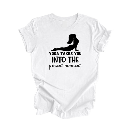 Yoga Takes You Into The Present Moment - Yoga Gift, Meditation Shirt, Yoga T-shirt, Yoga Lover Gift, Yoga Teacher Shirt, Wellness Shirt, Self Care Shirt - Inspired X