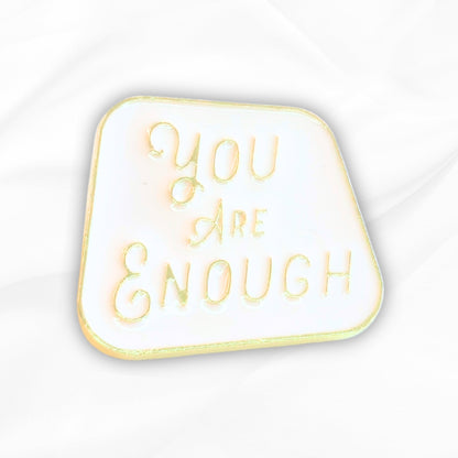 You Are Enough | Collectible Pin