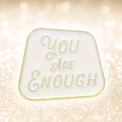 You Are Enough | Collectible Pin