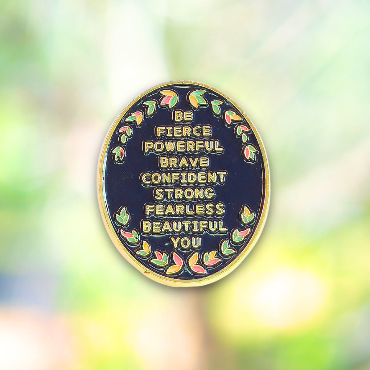 Be (Fierce Powerful Brave Confident Strong Fearless Beautiful) You | Collectible Pin - Products Added