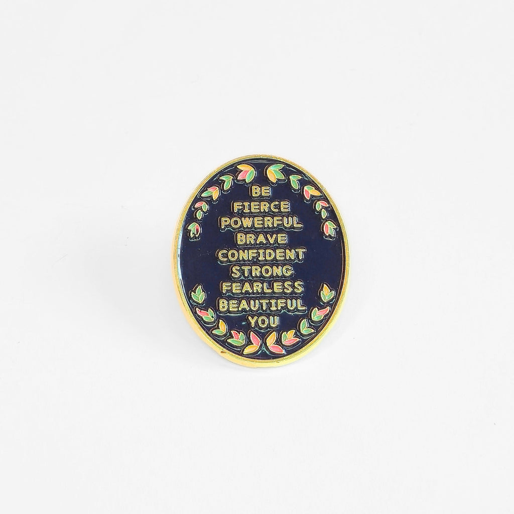 Be (Fierce Powerful Brave Confident Strong Fearless Beautiful) You | Collectible Pin - Products Added