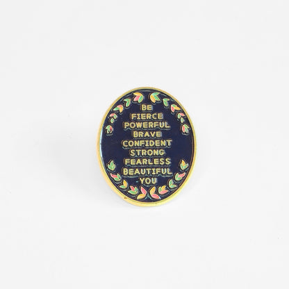 Be (Fierce Powerful Brave Confident Strong Fearless Beautiful) You | Collectible Pin - Products Added