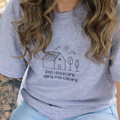 T-shirt "Pas d'chicane dans ma cabane" brodé
