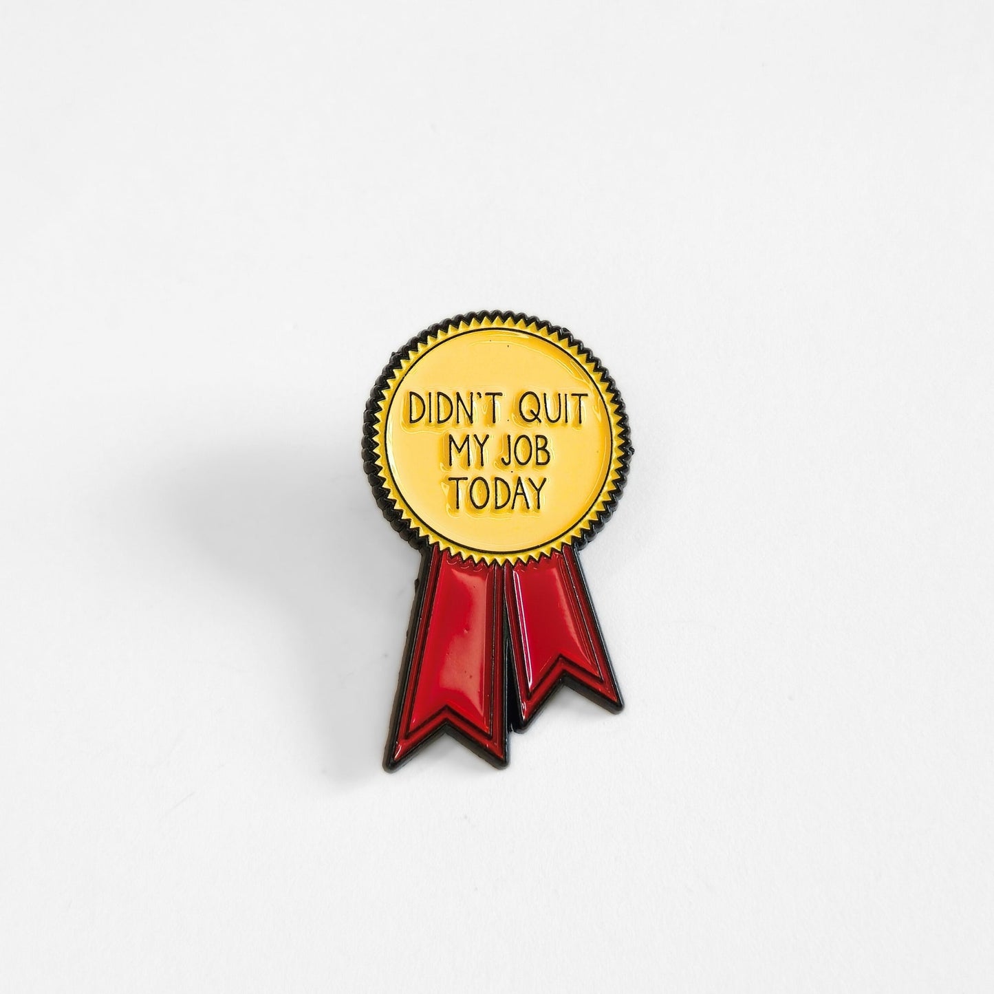Didn't Quit My Job Today (Award Ribbon) | Collectible Pin - Products Added
