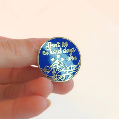 Don't Let the Hard Days Win | Collectible Pin - Products Added