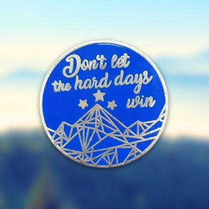 Don't Let the Hard Days Win | Collectible Pin - Products Added