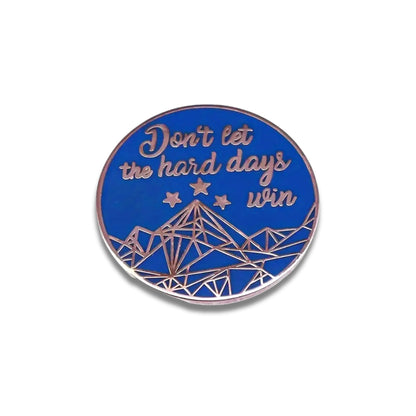 Don't Let the Hard Days Win | Collectible Pin - Products Added