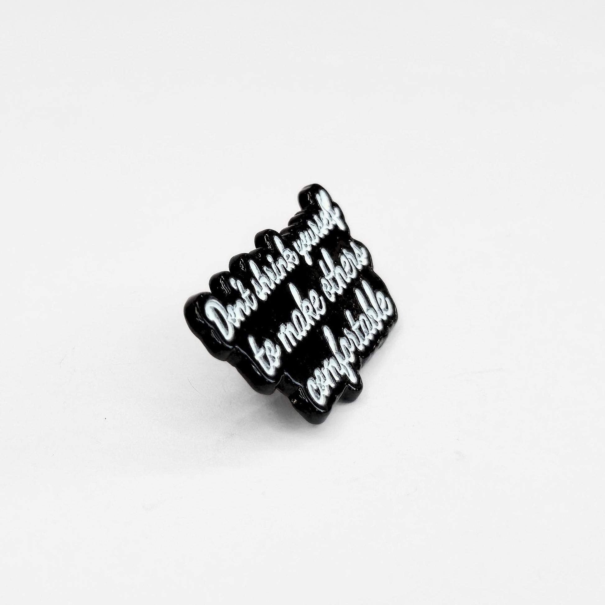 Don't Shrink Yourself To Make Others Comfortable | Collectible Pin - Products Added