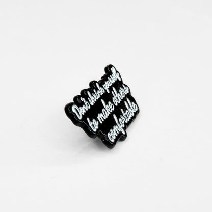 Don't Shrink Yourself To Make Others Comfortable | Collectible Pin - Products Added