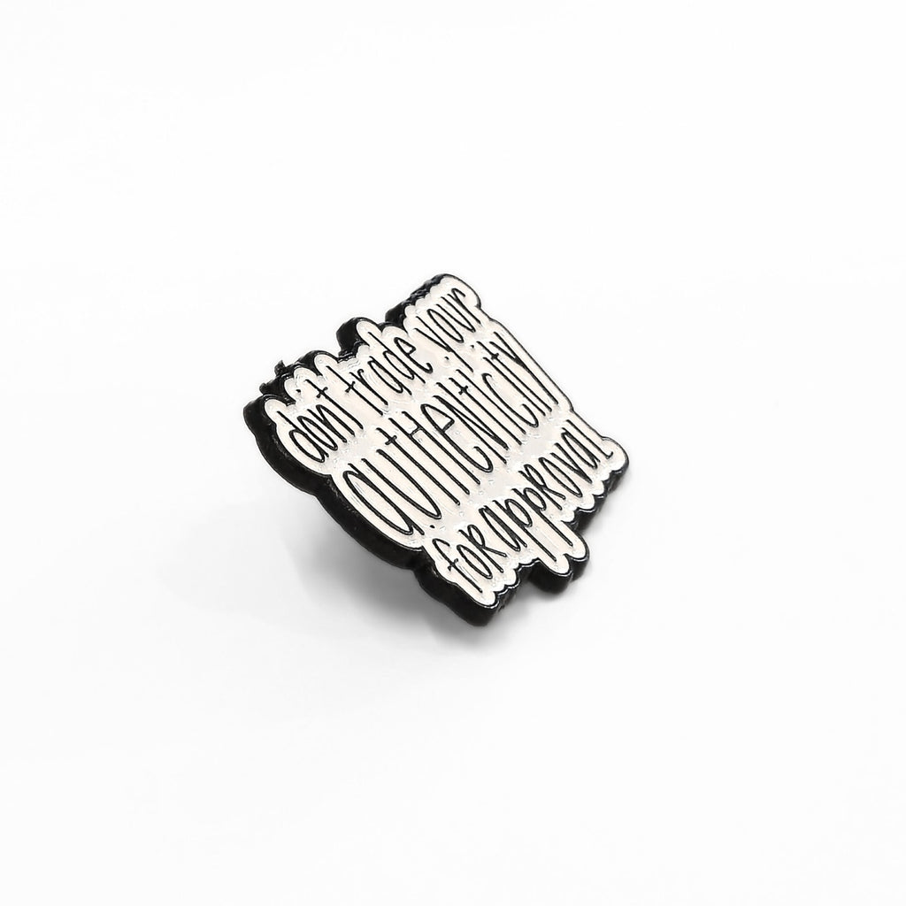 Don't Trade Your Authenticity for Approval | Collectible Pin - Products Added