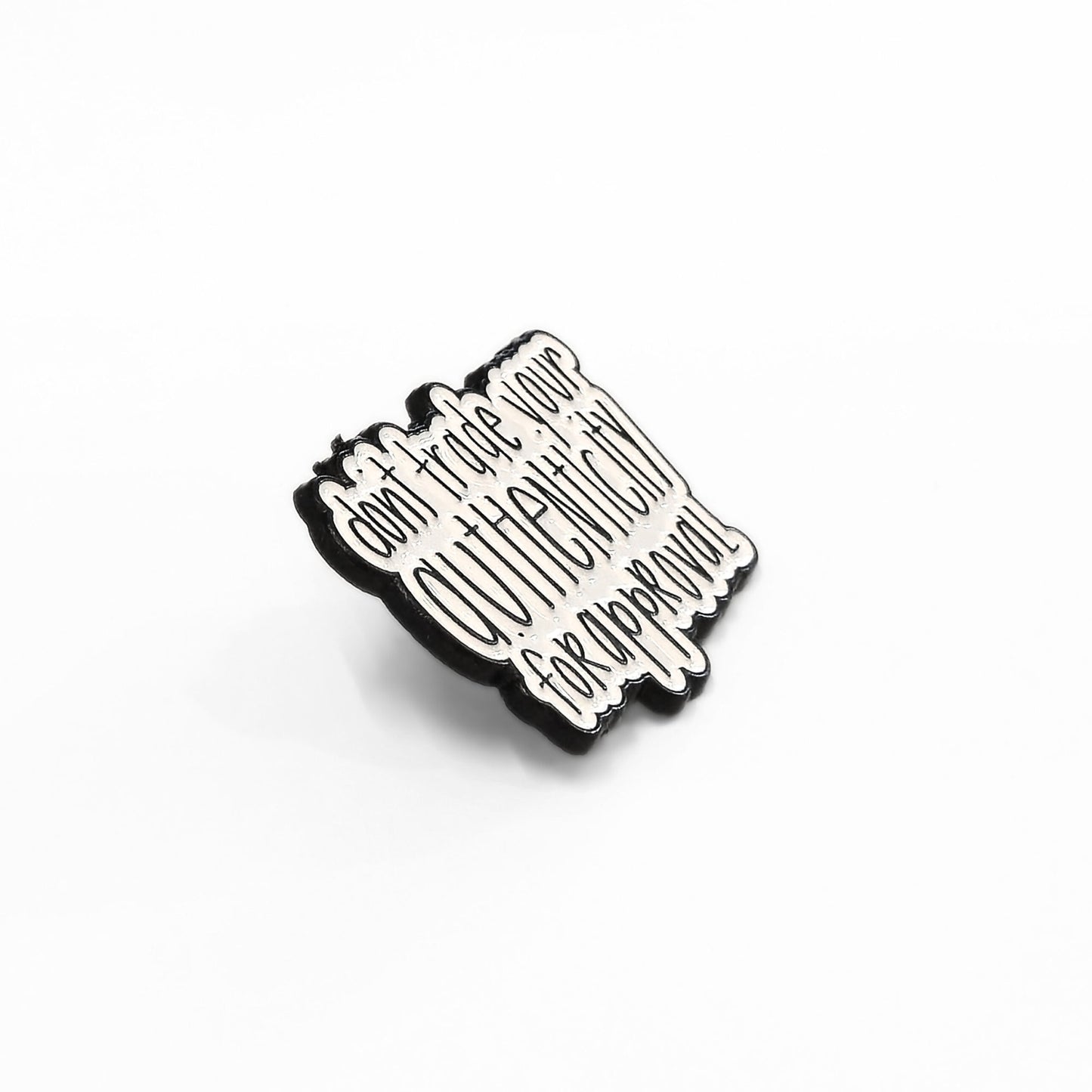 Don't Trade Your Authenticity for Approval | Collectible Pin - Products Added