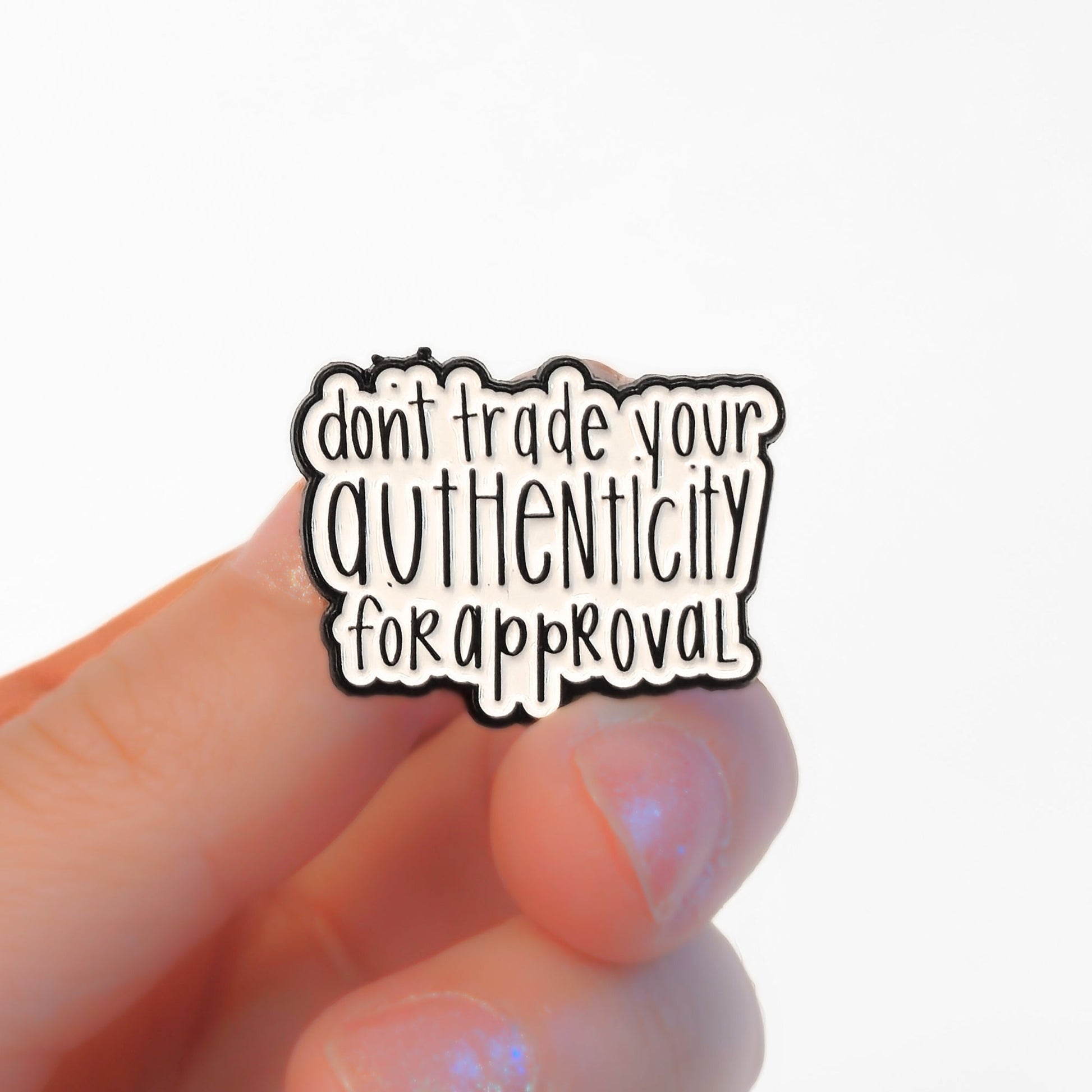 Don't Trade Your Authenticity for Approval | Collectible Pin - Products Added