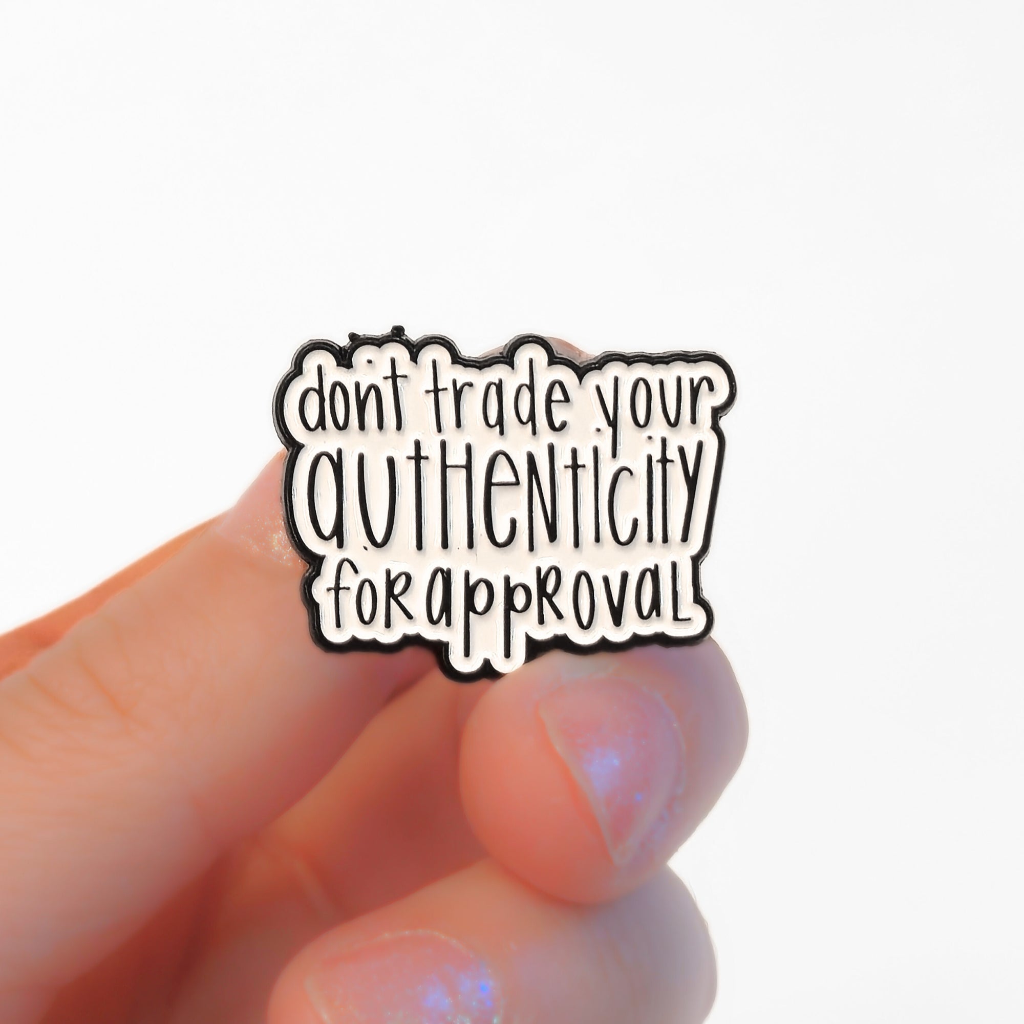 Don't Trade Your Authenticity for Approval | Collectible Pin - Products Added