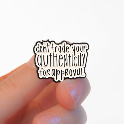 Don't Trade Your Authenticity for Approval | Collectible Pin - Products Added
