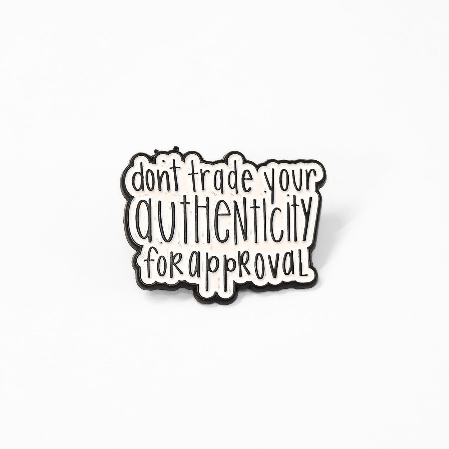 Don't Trade Your Authenticity for Approval | Collectible Pin - Products Added